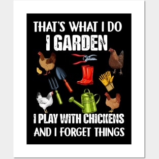 That's What I Do I Garden I Play With Chickens Forget Things Posters and Art